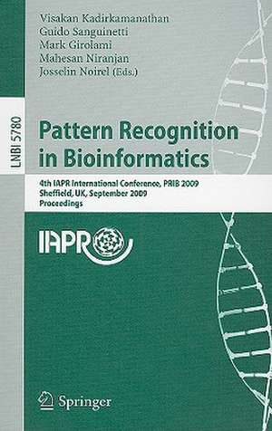 Pattern Recognition in Bioinformatics: 4th IAPR International Conference, PRIB 2009, Sheffield, UK, September 7-9, 2009, Proceedings de Visakan Kadirkamanathan