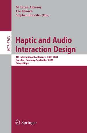 Haptic and Audio Interaction Design: 4th International Conference, HAID 2009 Dresden, Germany, September 10-11, 2009 Proceedings de M. Ercan Altinsoy