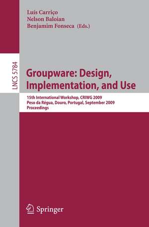 Groupware: Design, Implementation, and Use: 15th International Workshop, Peso da Régua, Douro, Portugal, September 13-17, 2009, Proceedings de Luis Carriço