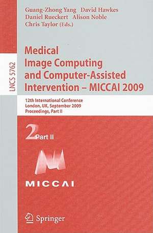 Medical Image Computing and Computer-Assisted Intervention -- MICCAI 2009: 12th International Conference, London, UK, September 20-24, 2009, Proceedings, Part II de Guang-Zhong Yang