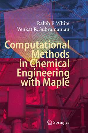 Computational Methods in Chemical Engineering with Maple de Ralph E. White