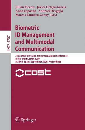 Biometric ID Management and Multimodal Communication: Joint COST 2101 and 2102 International Conference, BioID_MultiComm 2009, Madrid, Spain, September 16-18, 2009, Proceedings de Julian Fierrez