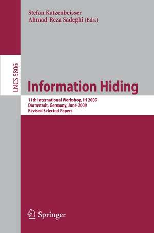 Information Hiding: 11th International Workshop, IH 2009, Darmstadt, Germany, June 8-10, 2009, Revised Selected Papers de Stefan Katzenbeisser