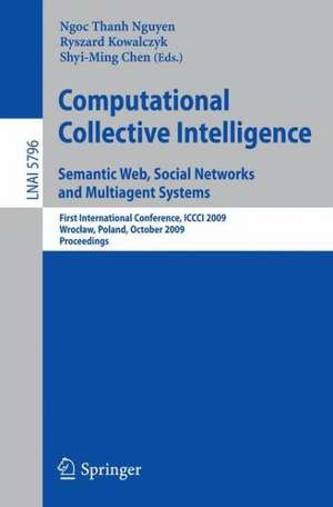 Computational Collective Intelligence. Semantic Web, Social Networks and Multiagent Systems: First International Conference, ICCCI 2009, Wroclaw, Poland, October 5-7, 2009, Proceedings de Ryszard Kowalczyk