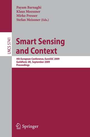 Smart Sensing and Context: 4th European Conference, EuroSSC 2009, Guildford, UK, September 16-18, 2009. Proceedings de Payam Barnaghi