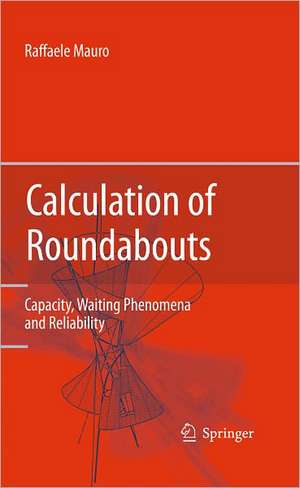 Calculation of Roundabouts: Capacity, Waiting Phenomena and Reliability de Raffaele Mauro