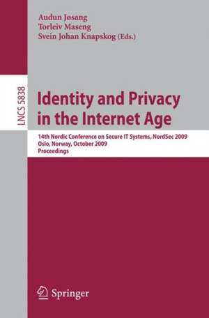 Identity and Privacy in the Internet Age: 14th Nordic Conference on Secure IT Systems, NordSec 2009, Oslo, Norway, 14-16 October 2009, Proceedings de Audun Jøsang