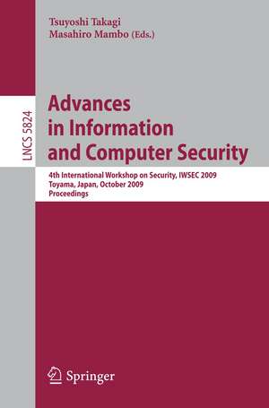 Advances in Information and Computer Security: 4th International Workshop on Security, IWSEC 2009 Toyama, Japan, October 28-30, 2009 Proceedings de Tsuyoshi Takagi