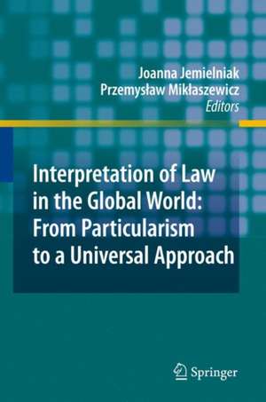 Interpretation of Law in the Global World: From Particularism to a Universal Approach de Joanna Jemielniak