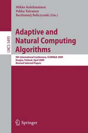 Adaptive and Natural Computing Algorithms: 9th International Conference, ICANNGA 2009, Kuopio, Finland, April 23-25, 2009, Revised Selected Papers de Ville Kolehmainen