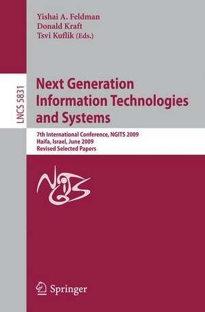 Next Generation Information Technologies and Systems: 7th International Conference, NGITS 2009 Haifa, Israel, June 16-18, 2009 Revised Selected Papers de Yishai Feldman