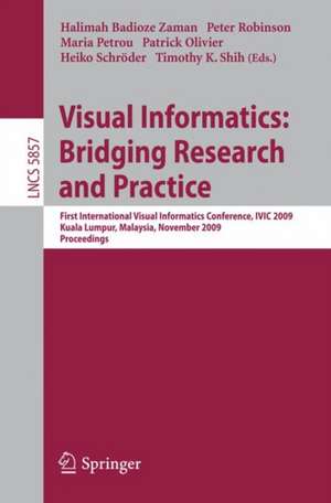 Visual Informatics: Bridging Research and Practice: First International Visual Informatics Conference, IVIC 2009 Kuala Lumpur, Malaysia, November 11-13, 2009 Proceedings de Halimah Badioze Zaman