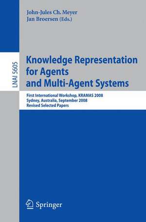 Knowledge Representation for Agents and Multi-Agent Systems: First International Workshop, KRAMAS 2008, Sydney, Australia, September 17, 2008, Revised Selected Papers de John-Jules Meyer