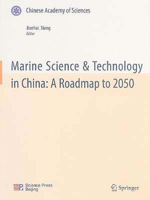 Marine Science & Technology in China: A Roadmap to 2050 de Jianhai Xiang