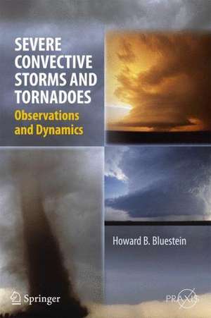 Severe Convective Storms and Tornadoes: Observations and Dynamics de Howard B. Bluestein