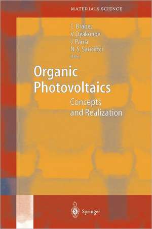 Organic Photovoltaics: Concepts and Realization de Christoph Joseph Brabec