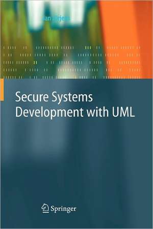 Secure Systems Development with UML de Jan Jürjens