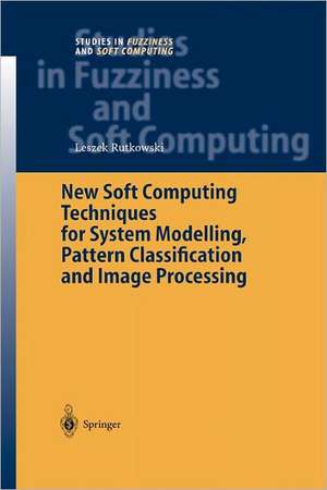 New Soft Computing Techniques for System Modeling, Pattern Classification and Image Processing de Leszek Rutkowski