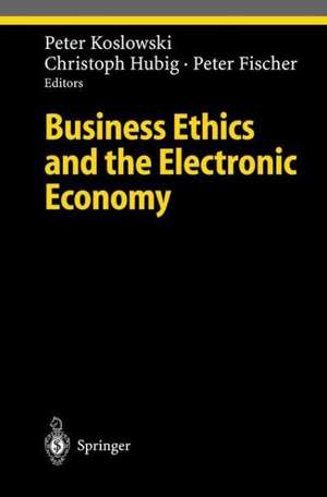 Business Ethics and the Electronic Economy de Peter Koslowki