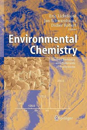 Environmental Chemistry: Green Chemistry and Pollutants in Ecosystems de Eric Lichtfouse