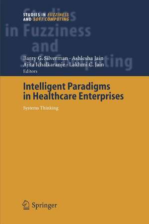 Intelligent Paradigms for Healthcare Enterprises: Systems Thinking de Barry G. Silverman