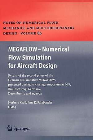 MEGAFLOW - Numerical Flow Simulation for Aircraft Design: Results of the second phase of the German CFD initiative MEGAFLOW, presented during its closing symposium at DLR, Braunschweig, Germany, December 10 and 11, 2002 de Norbert Kroll