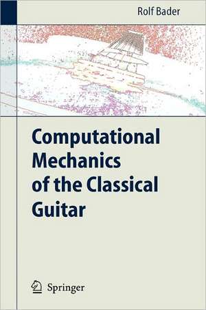 Computational Mechanics of the Classical Guitar de Rolf Bader