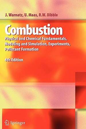 Combustion: Physical and Chemical Fundamentals, Modeling and Simulation, Experiments, Pollutant Formation de J. Warnatz