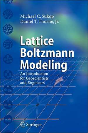 Lattice Boltzmann Modeling: An Introduction for Geoscientists and Engineers de Michael C. Sukop