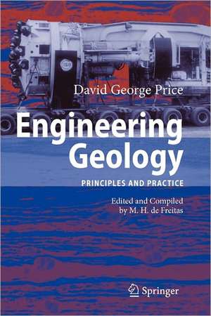 Engineering Geology: Principles and Practice de Michael de Freitas