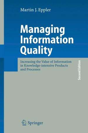 Managing Information Quality: Increasing the Value of Information in Knowledge-intensive Products and Processes de Martin J. Eppler