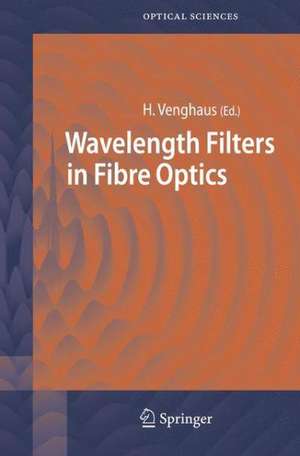 Wavelength Filters in Fibre Optics de Herbert Venghaus