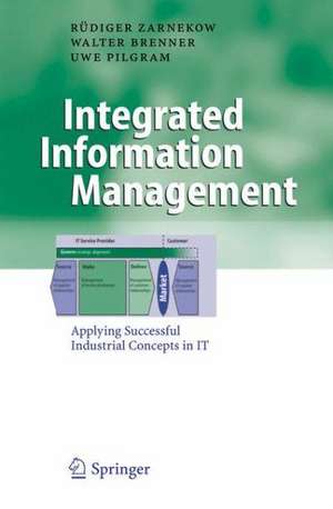 Integrated Information Management: Applying Successful Industrial Concepts in IT de Rüdiger Zarnekow