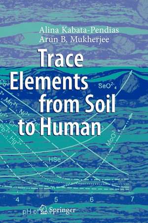 Trace Elements from Soil to Human de Alina Kabata-Pendias