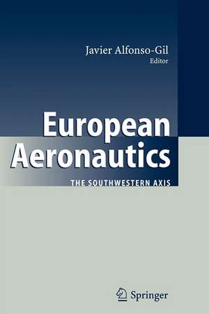 European Aeronautics: The Southwestern Axis de Javier Alfonso-Gil