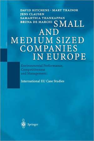 Small and Medium Sized Companies in Europe: Environmental Performance, Competitiveness and Management: International EU Case Studies de David Hitchens