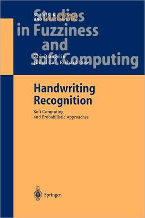 Handwriting Recognition: Soft Computing and Probabilistic Approaches de Zhi-Qiang Liu