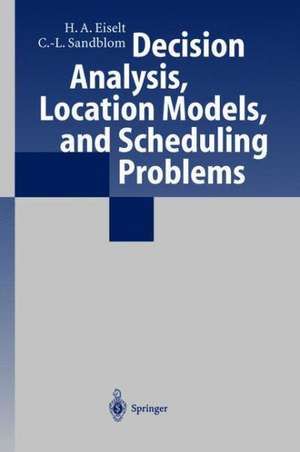 Decision Analysis, Location Models, and Scheduling Problems de H. A. Eiselt