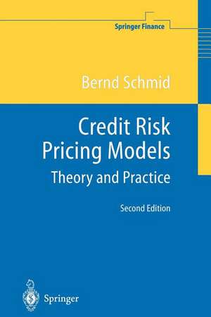 Credit Risk Pricing Models: Theory and Practice de Bernd Schmid