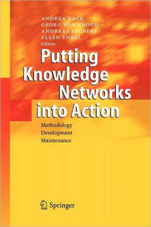 Putting Knowledge Networks into Action: Methodology, Development, Maintenance de Andrea Back