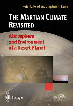 The Martian Climate Revisited: Atmosphere and Environment of a Desert Planet de Peter L. Read