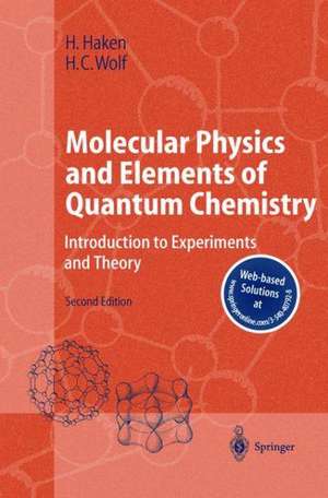 Molecular Physics and Elements of Quantum Chemistry: Introduction to Experiments and Theory de Hermann Haken