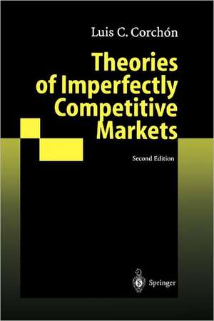 Theories of Imperfectly Competitive Markets de Luis C. Corchon