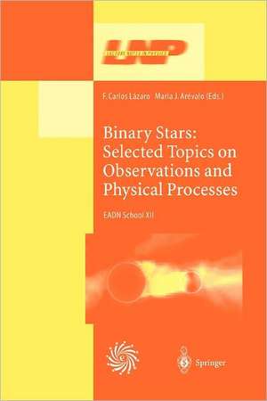 Binary Stars: Selected Topics on Observations and Physical Processes: Lectures Held at the Astrophysics School XII Organized by the European Astrophysics Doctoral Network (EADN) in La Laguna, Tenerife, Spain, 6–17 September 1999 de F. C. Lazaro