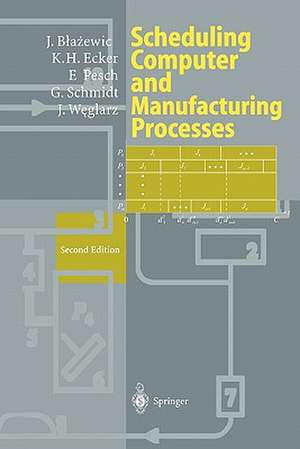 Scheduling Computer and Manufacturing Processes de Jacek Blazewicz