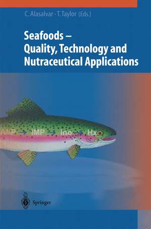 Seafoods: Quality, Technology and Nutraceutical Applications de Cesarettin Alasalvar