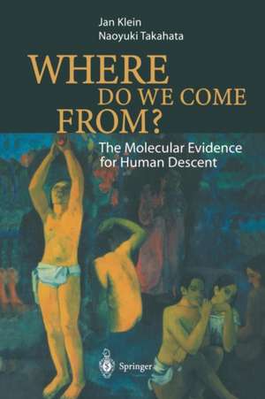 Where Do We Come From?: The Molecular Evidence for Human Descent de Jan Klein