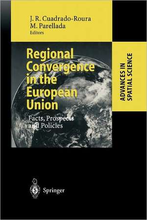 Regional Convergence in the European Union: Facts, Prospects and Policies de Juan R. Cuadrado-Roura