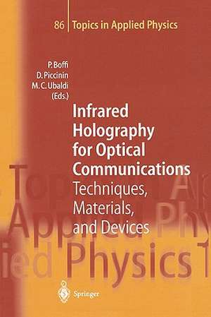 Infrared Holography for Optical Communications: Techniques, Materials and Devices de Pierpaolo Boffi