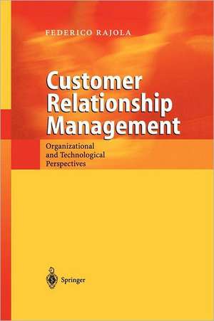 Customer Relationship Management: Organizational and Technological Perspectives de Federico Rajola